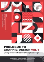 PROLOGUE TO GRAPHIC DESIGN (VOLUME 1) : DISCIPLINE AND HISTORY OF GRAPHIC DESIGN