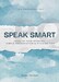 SPEAK SMART LEVEL UP YOUR SPEAKING: SIMPLE PRESENTATION & PITCHING TIPS