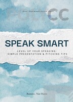 SPEAK SMART LEVEL UP YOUR SPEAKING: SIMPLE PRESENTATION & PITCHING TIPS