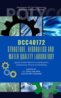 EBOOK DCC 40172 STRUCTURE, HYDRAULICS AND WATER QUALITY LABORATORY: QUICK GUIDE BOOK FOR HYDRAULICS LABORATORY PRACTICAL HANDLING