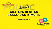 CaknaTVET Episod 5 : Ada apa dengan BAKSO dan KIMCHI??? (Bahagian 1)