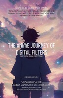 EBOOK THE ANIME JOURNEY OF DIGITAL FILTERS
