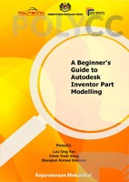 A BEGINNER'S GUIDE TO AUTODESK INVENTOR PART MODELLING