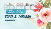 MPU13012 (PENDIDIKAN ISLAM):  TOPIK 2 (Ibadah -Tayammum)