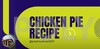 Chicken Pie Recipe 