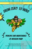 FROM ZERO TO HERO- PRINCIPLE AND MAINTENANCE OF INFUSION PUMP