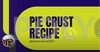 Pie Crust Recipe 
