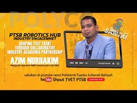 EDUCAST PTSB- SHAPING TVET TALENT THROUGH COLLABORATIVE INDUSTRY-ACADEMIA PARTNERSHIP - EN. AZIM NURHAKIM
