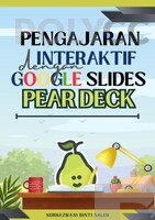 PENGAJARAN INTERAKTIF DENGAN GOOGLE SLIDES PEAR DECK